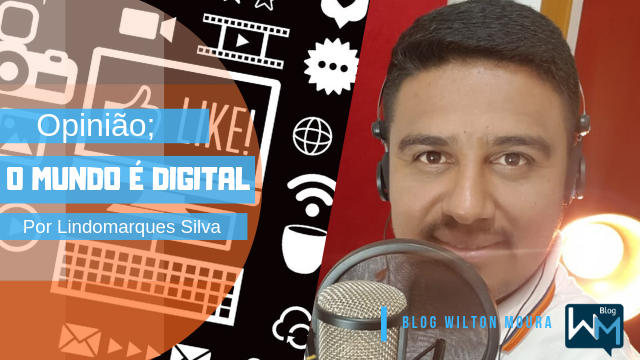 O mundo é digital | Blog Wilton Moura - Você informado!
